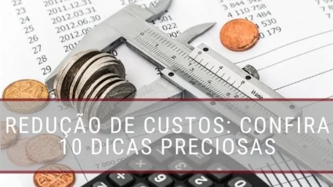 10 Dicas Preciosas de Como Reduzir Custos de Produção