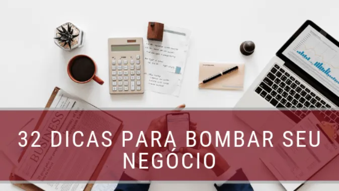 Como ter sucesso? 32 dicas para consertar o seu negócio