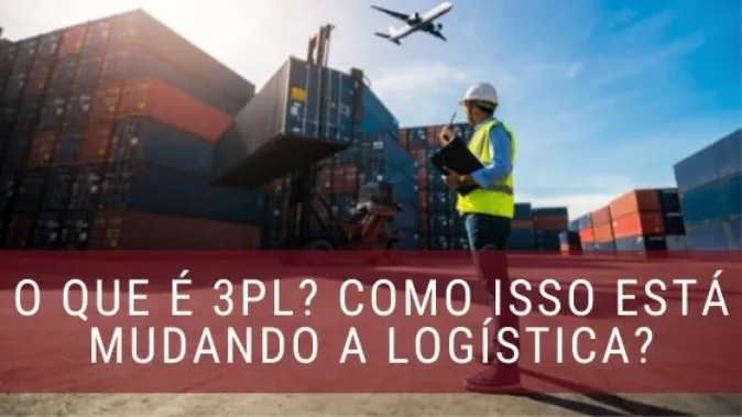 3PL - Third Party Logistics: O que é e como funciona?