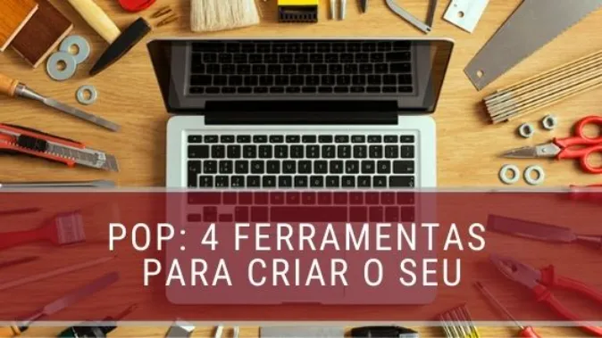 POP: 4 ferramentas para criar o seu