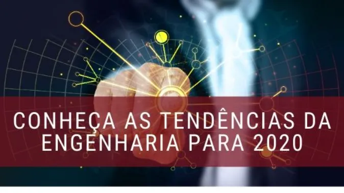 7 Tendências da engenharia para 2020