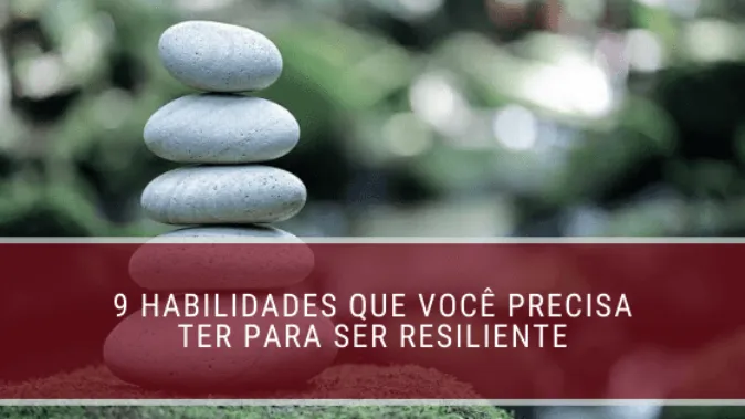 A importância da resiliência como ferramenta para superar