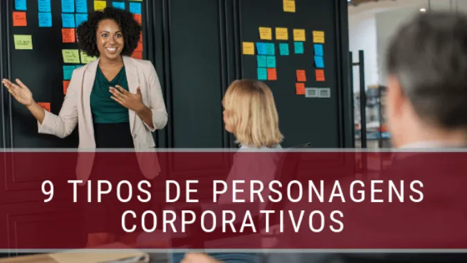 Você conhece os 9 tipos de personagens corporativos?