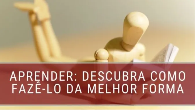 Aprender: descubra como fazê-lo da melhor forma