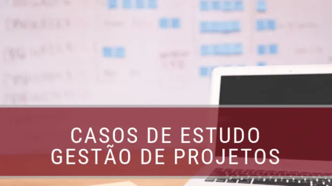 Casos de Estudo (Case): Gestão de Projetos e SCRUM