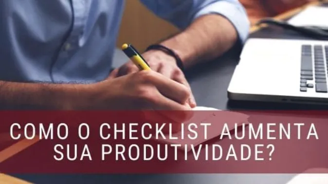 Como um checklist aumenta sua produtividade?