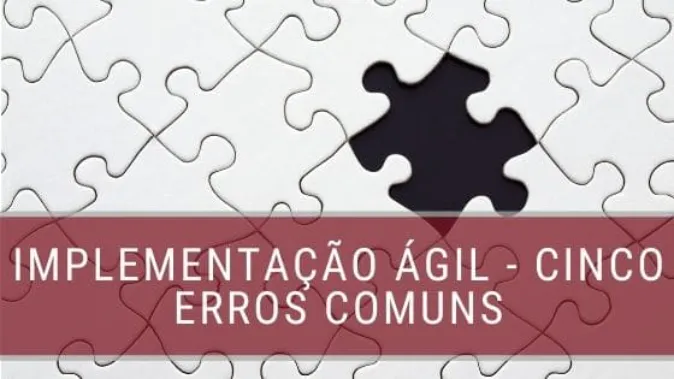 Cinco erros comuns na metodologia ágil