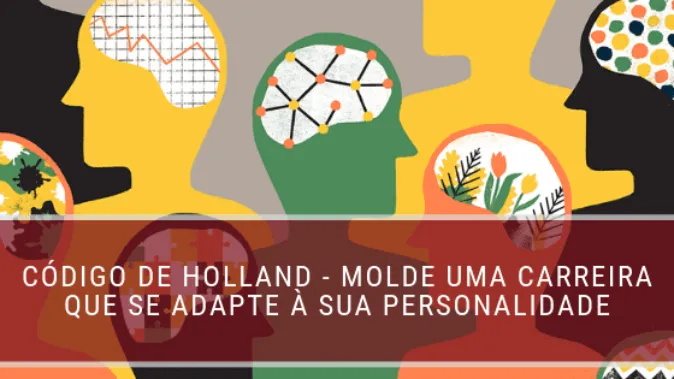 Código de Holland - Molde uma carreira que se adapte à sua personalidade