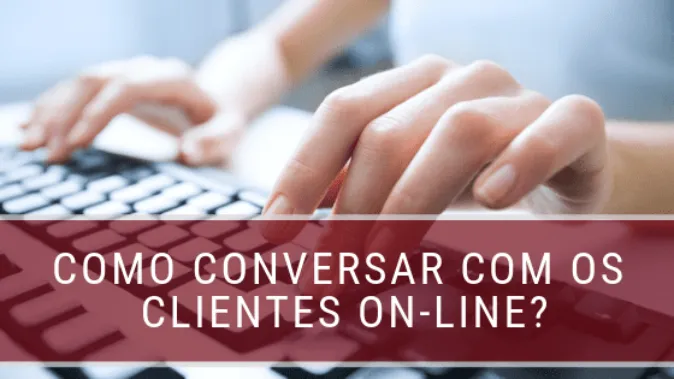 Como as empresas devem conversar com os clientes on-line?