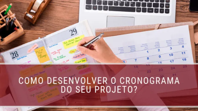 Como desenvolver o cronograma do seu projeto?