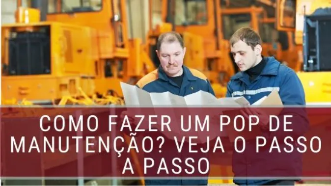 Como fazer um POP de manutenção? Veja o passo a passo