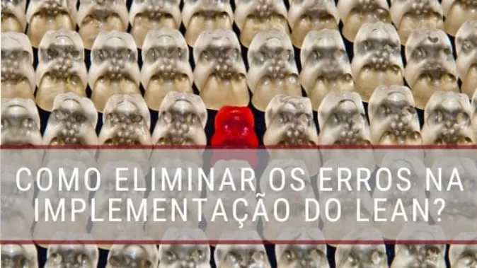 Como Mitigar Erros na Implementação do Lean?