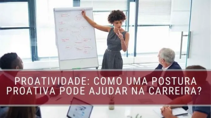 Como ser proativo no trabalho pode ajudar sua carreira?