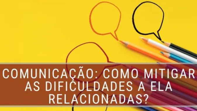 Como mitigar as dificuldades com comunicação