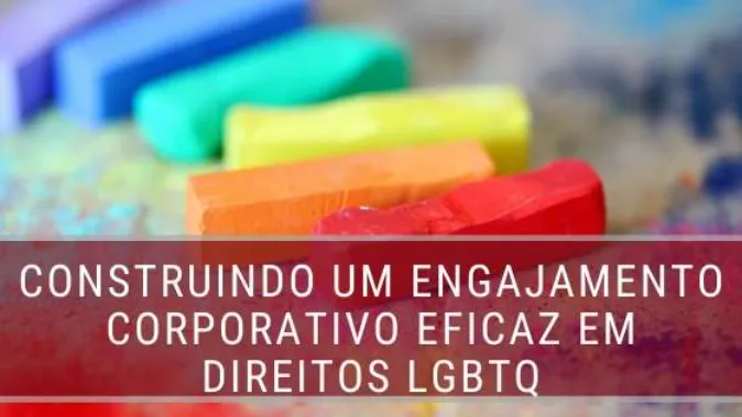 Construindo engajamento corporativo: direitos LGBTQ