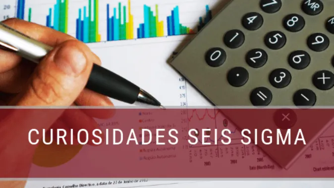 Você Sabia: Curiosidades sobre Lean Seis Sigma