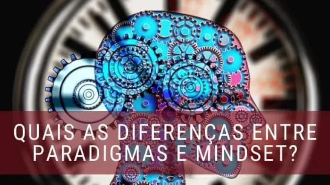 Quais as diferenças entre paradigmas e mindset?