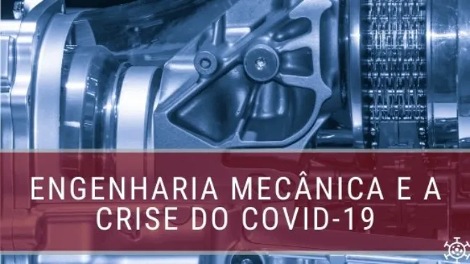 Engenharia Mecânica e a Crise do COVID-19