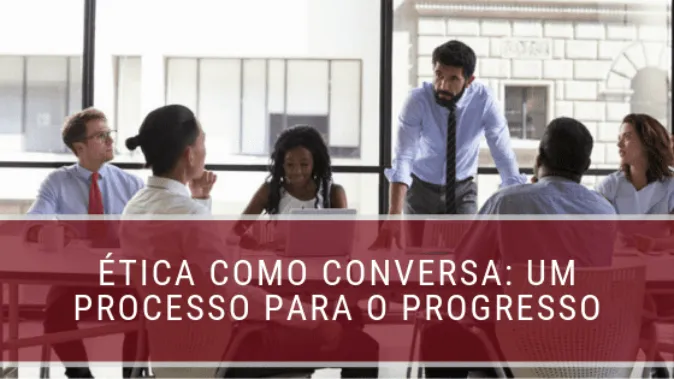 Ética como conversa: um processo para o progresso