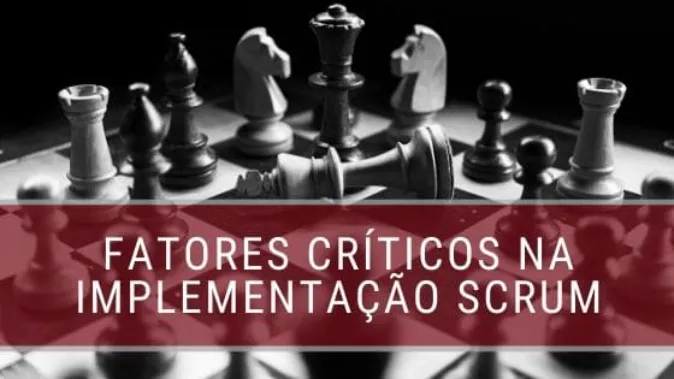 Fatores Críticos na Implementação Scrum