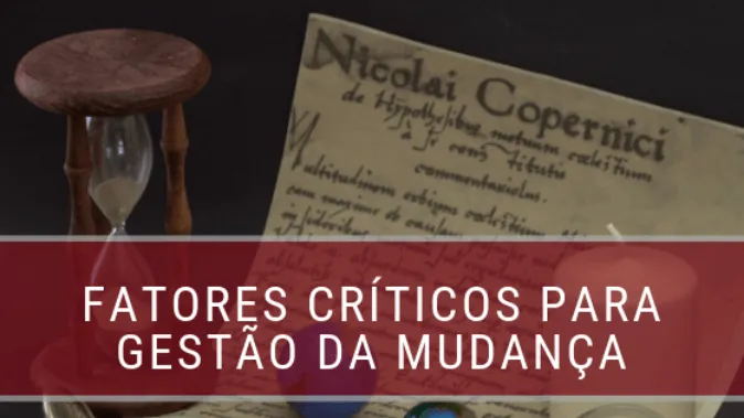 Quais os quatro fatores chave da gestão de mudanças?