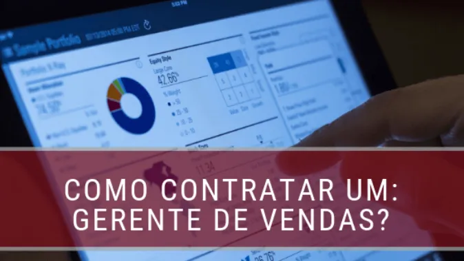 Gerente de Vendas: quem é esse profissional fundamental na sua empresa?