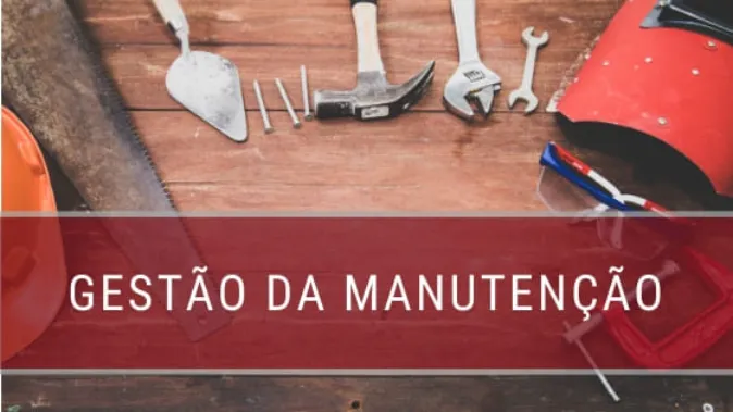 Gestão da Manutenção: O que é e como aplicar à sua empresa?