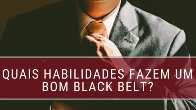 Habilidades de um bom Black Belt