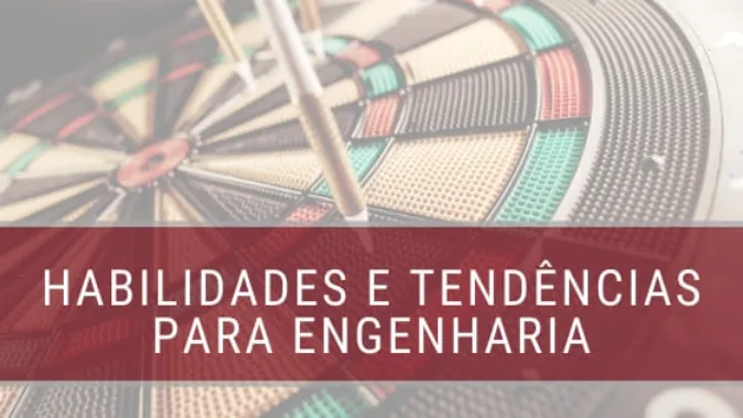 As Habilidades e Tendências da Engenharia no Mercado 2019