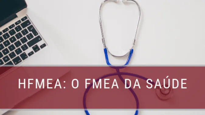 HFMEA: análise do modo de falha e efeitos na saúde
