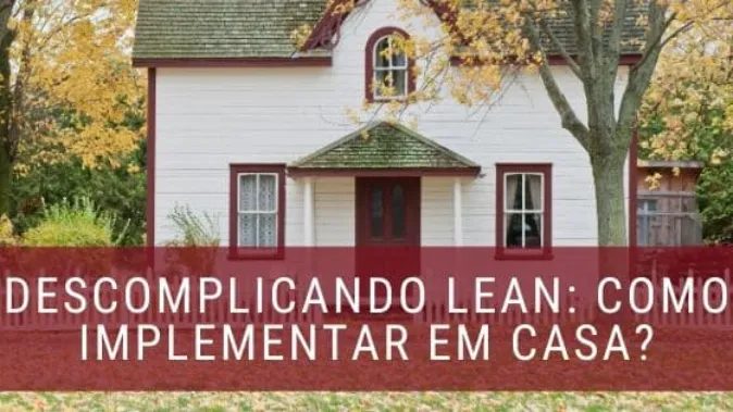 Implementando o Lean em sua Casa