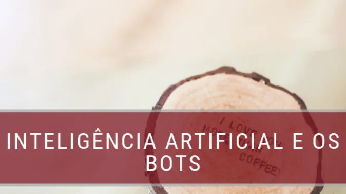 Inteligência Artificial: quem confia em bots e por que?