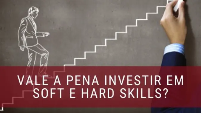 Investimento em Soft e Hard Skills