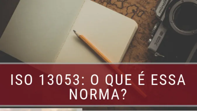 ISO 13053: o que fala a Norma para o Seis Sigma?