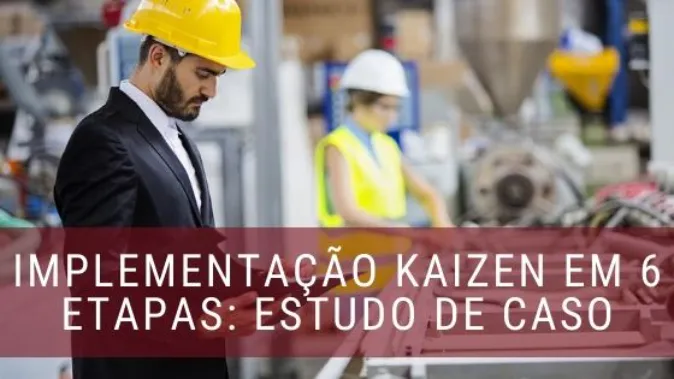 6 Etapas para o Kaizen: Um estudo de caso