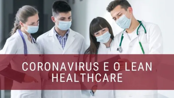 Lean Healthcare e o novo coronavírus: como eles se relacionam?