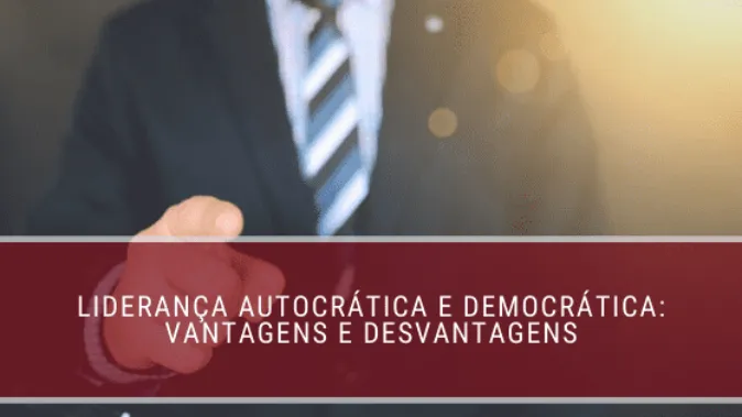 Liderança autocrática e democrática: vantagens e desvantagens