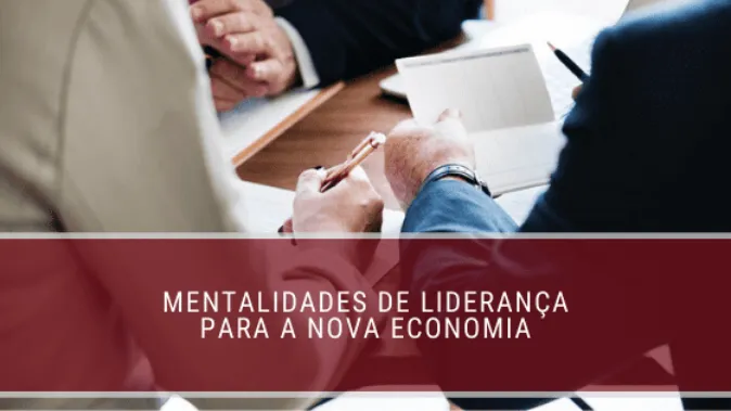 Mentalidades de liderança para a nova economia