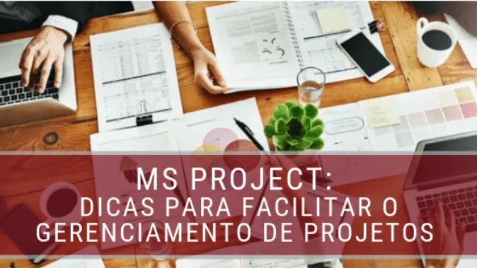 MS Project: dicas para facilitar o gerenciamento de projetos