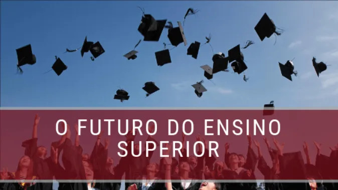 O papel das Universidades no Futuro da Educação Superior