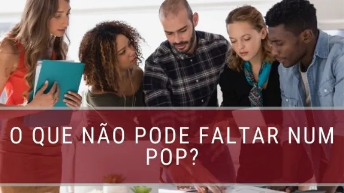 O que não pode faltar num POP?