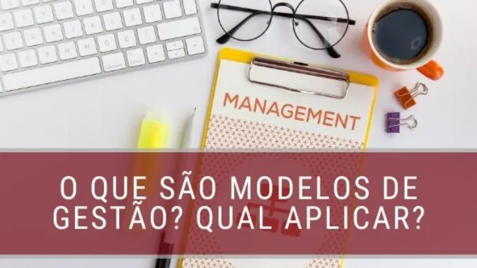 O que são Modelos de Gestão? Qual aplicar?