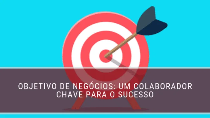 Objetivo de negócios: um colaborador chave para o sucesso