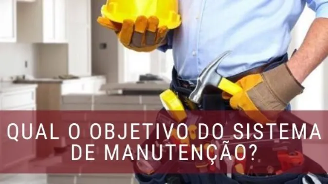 Qual o objetivo do sistema de manutenção?