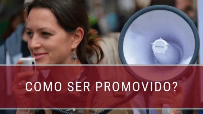 Promoção no Trabalho: desvendando o processo