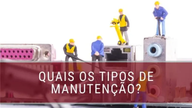 Quais os tipos de manutenção?