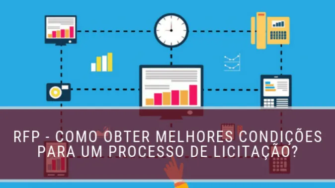 RFP - Como obter melhores condições para um processo de licitação?