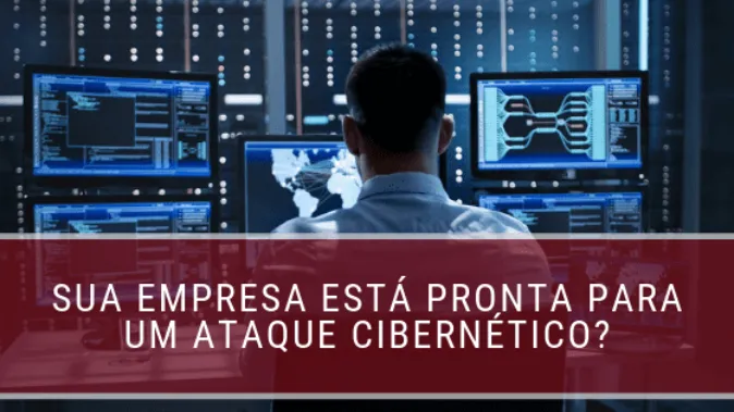 Sua empresa está pronta para ataques cibernéticos?