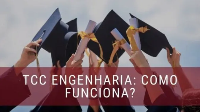 TCC da Engenharia: como funciona?