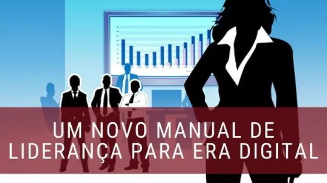 Um novo manual de liderança para era digital